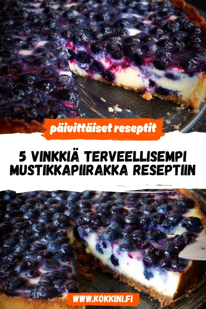 5 vinkkiä terveellisempi mustikkapiirakka reseptiin