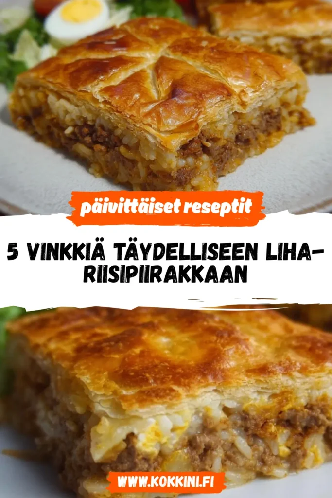 5 vinkkiä täydelliseen liha-riisipiirakkaan