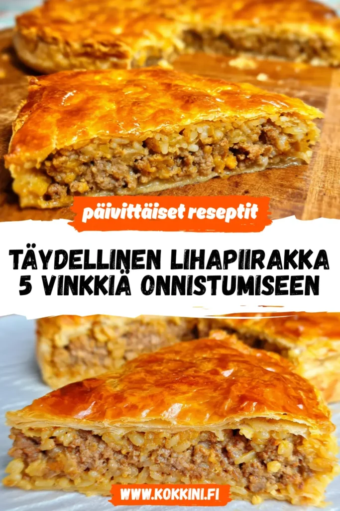 Täydellinen lihapiirakka: 5 vinkkiä onnistumiseen