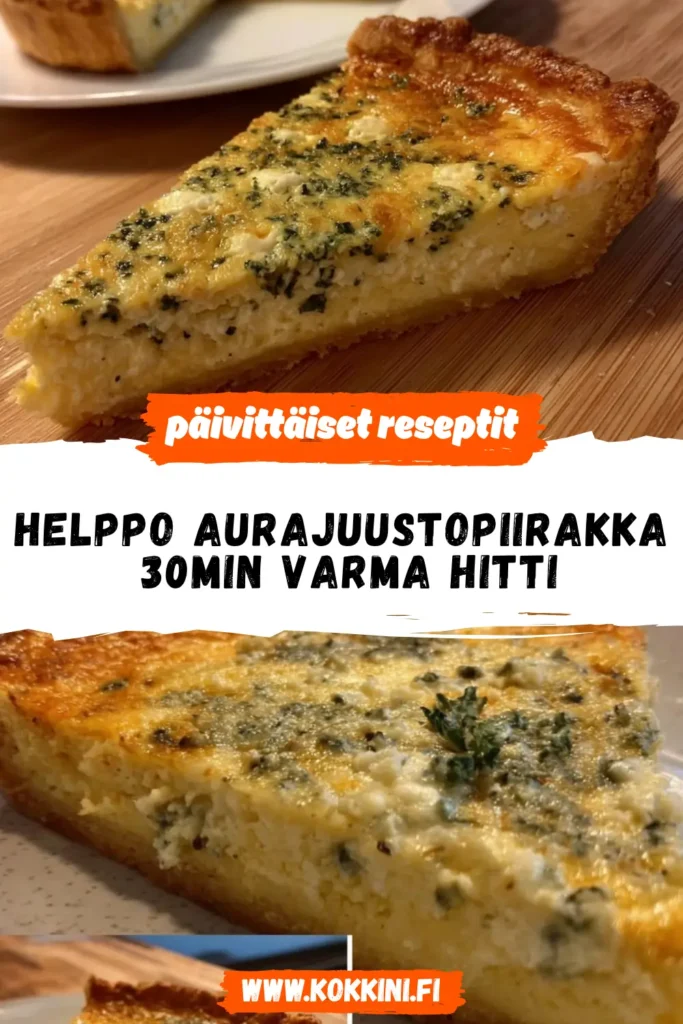 Helppo aurajuustopiirakka 30 minuutissa – varma hitti