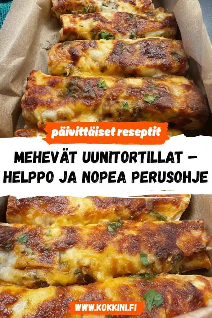 Mehevät uunitortillat – Helppo ja nopea perusohje