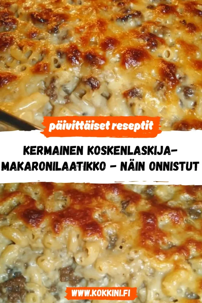 Kermainen Koskenlaskija-makaronilaatikko - Näin onnistut
