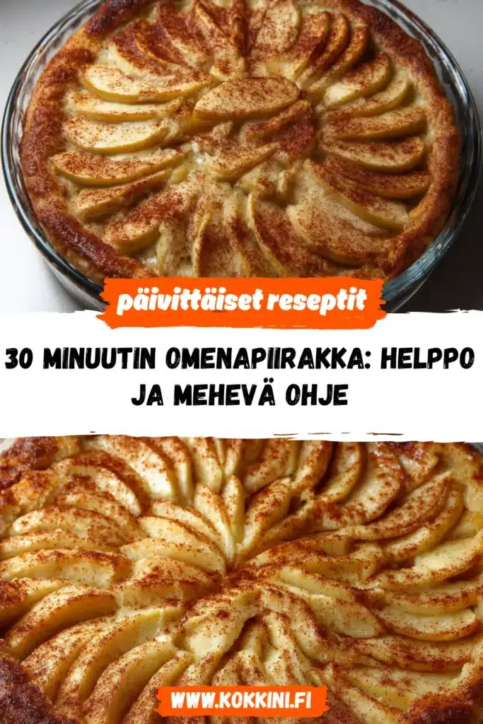 30 minuutin omenapiirakka: helppo ja mehevä ohje