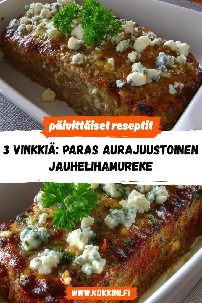 3 vinkkiä: Paras aurajuustoinen jauhelihamureke