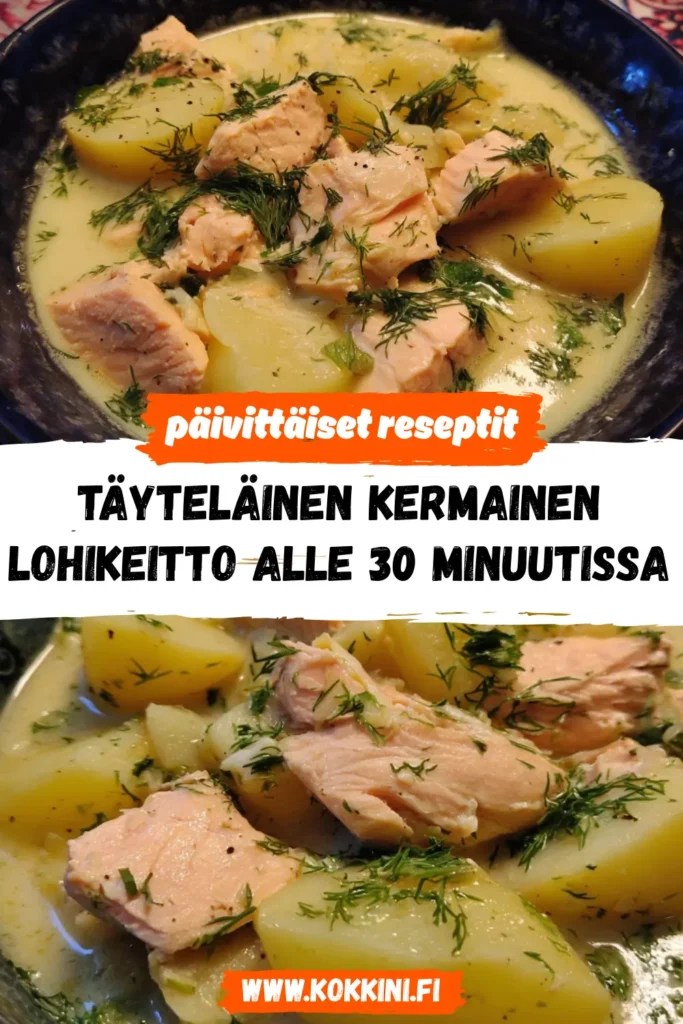 Täyteläinen kermainen lohikeitto alle 30 minuutissa