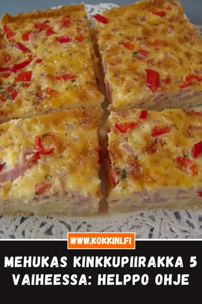 Mehukas kinkkupiirakka 5 vaiheessa – Helppo ohje