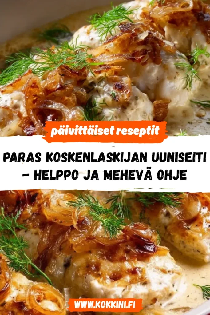 Paras Koskenlaskijan uuniseiti - Helppo ja mehevä ohje