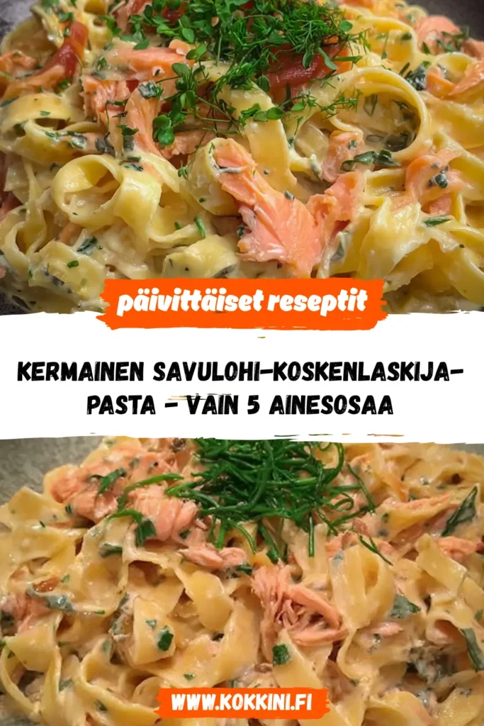 Kermainen savulohi-Koskenlaskija-pasta - vain 5 ainesosaa