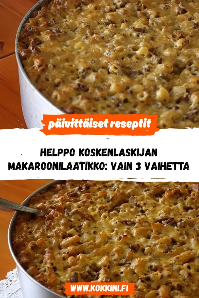 Helppo Koskenlaskijan makaroonilaatikko: Vain 3 vaihetta