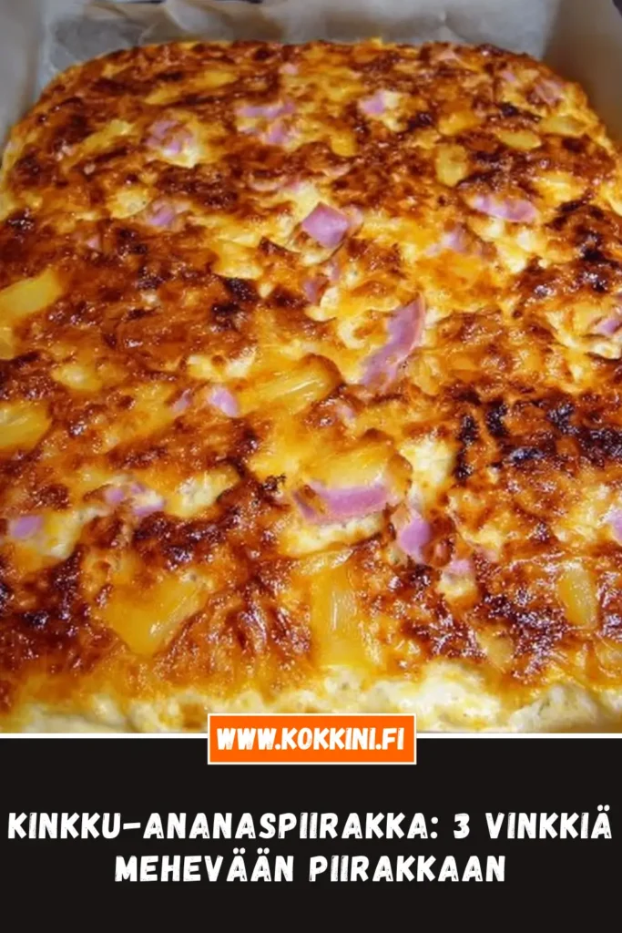 Kinkku-ananaspiirakka: 3 vinkkiä mehevään piirakkaan