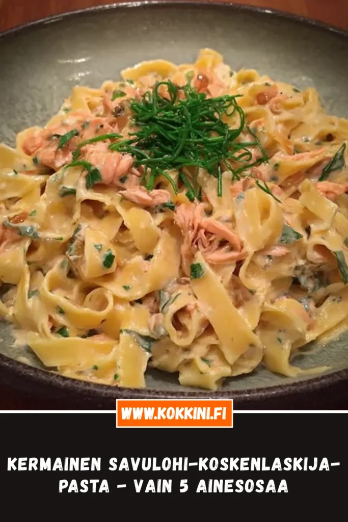 Kermainen savulohi-Koskenlaskija-pasta - vain 5 ainesosaa