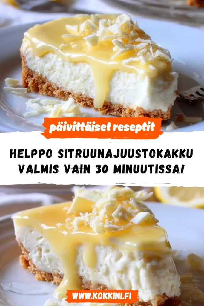 Helppo sitruunajuustokakku: Valmis vain 30 min!