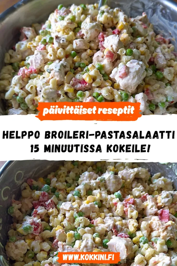 Helppo broileri-pastasalaatti 15 minuutissa - kokeile!